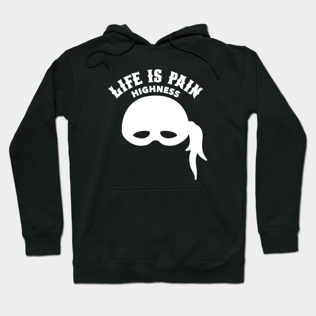 Life is Pain Highness - Princess Bride Hoodie by Barn Shirt USA